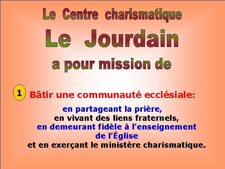 . 1 Bâtir une communauté ecclésiale: . en partageant la prière, en vivant des