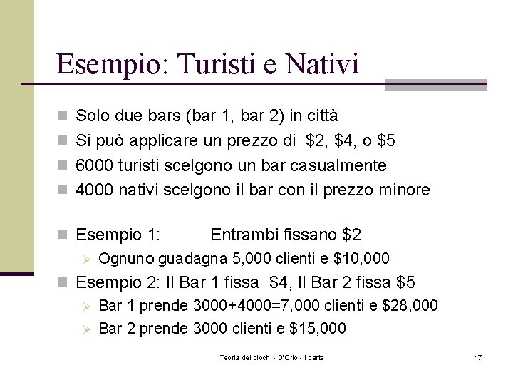 Esempio: Turisti e Nativi n Solo due bars (bar 1, bar 2) in città