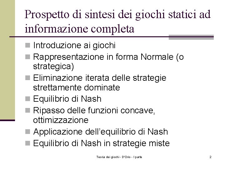 Prospetto di sintesi dei giochi statici ad informazione completa n Introduzione ai giochi n