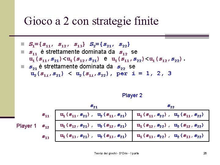 Gioco a 2 con strategie finite n S 1={s 11, s 12, s 13}