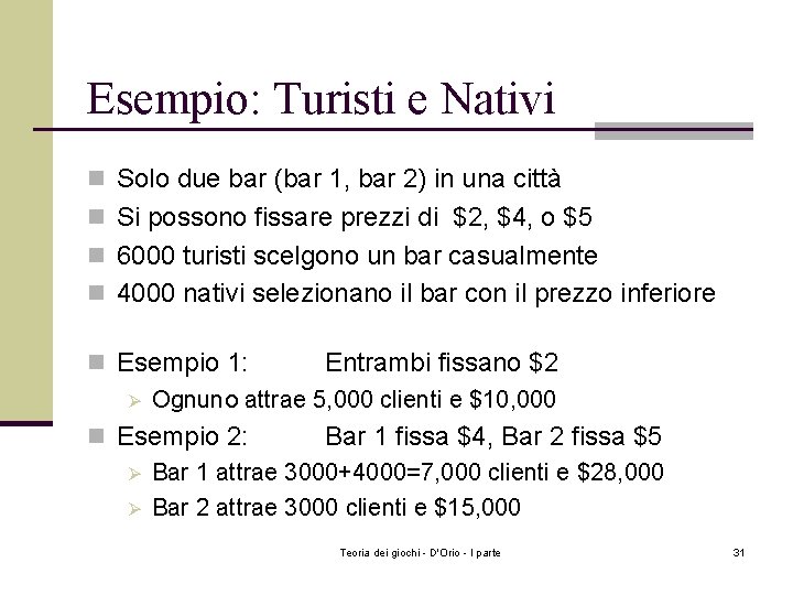 Esempio: Turisti e Nativi n Solo due bar (bar 1, bar 2) in una