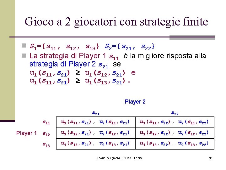 Gioco a 2 giocatori con strategie finite n S 1={s 11, s 12, s
