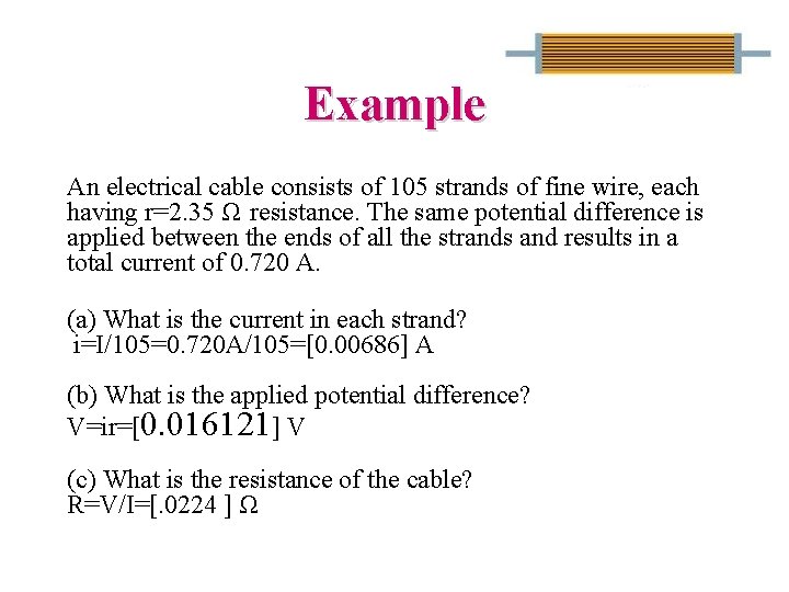 Example An electrical cable consists of 105 strands of fine wire, each having r=2.