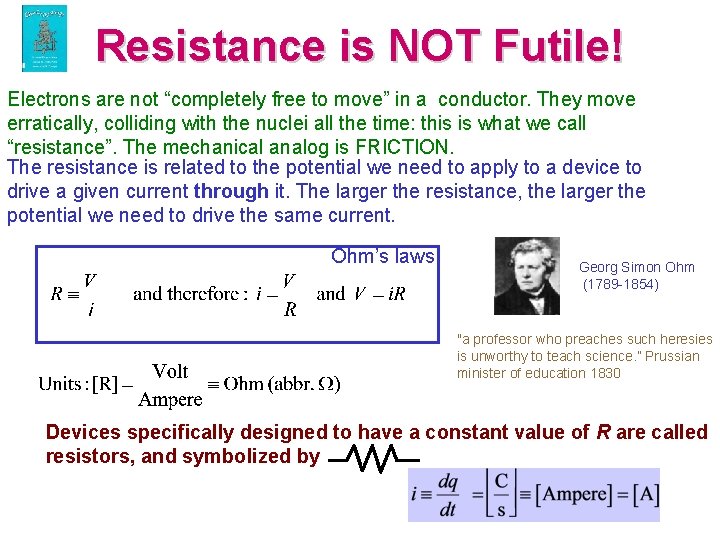 Resistance is NOT Futile! Electrons are not “completely free to move” in a conductor.