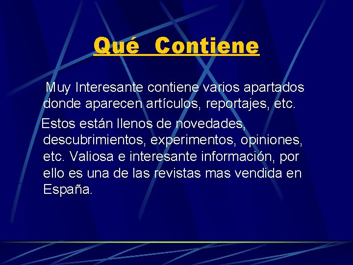 Qué Contiene Muy Interesante contiene varios apartados donde aparecen artículos, reportajes, etc. Estos están