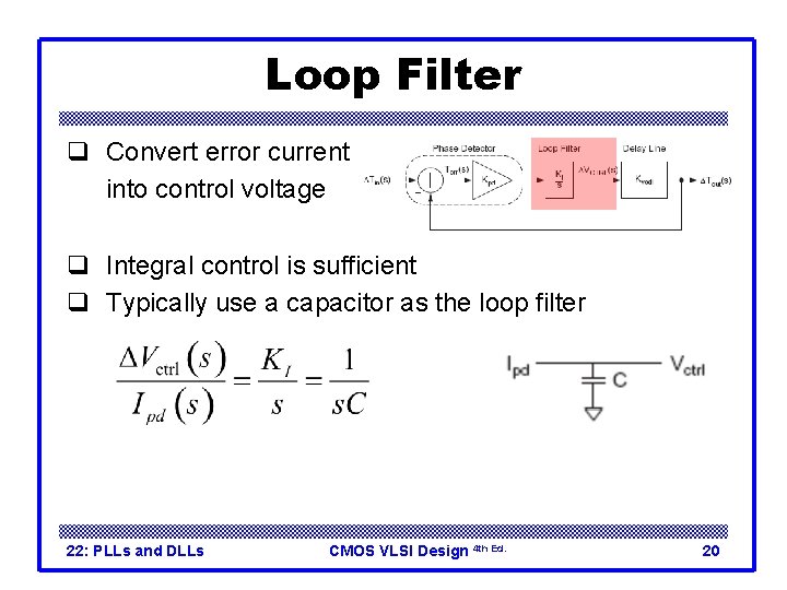 Loop Filter q Convert error current into control voltage q Integral control is sufficient