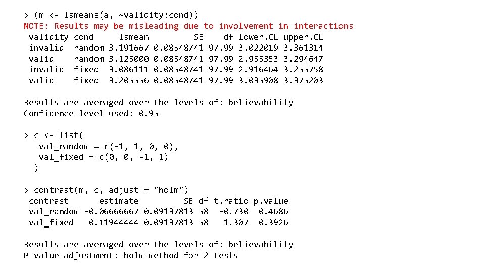 > (m <- lsmeans(a, ~validity: cond)) NOTE: Results may be misleading due to involvement