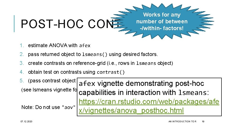 Works for any number of between -/within- factors! POST-HOC CONTRASTS 1. estimate ANOVA with