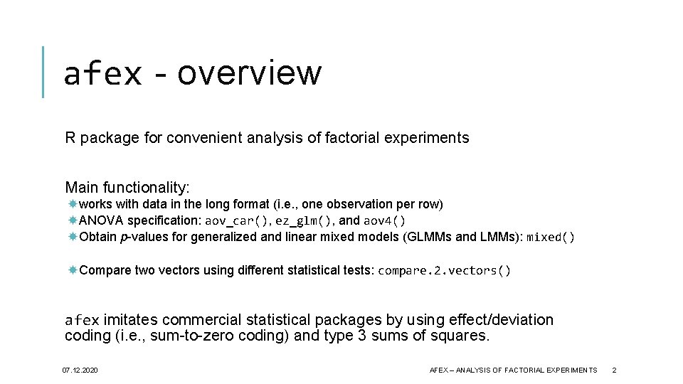 afex - overview R package for convenient analysis of factorial experiments Main functionality: works