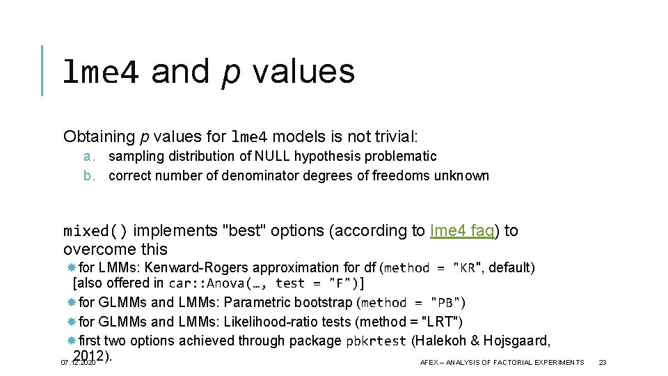 lme 4 and p values Obtaining p values for lme 4 models is not