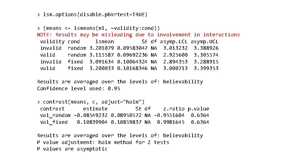 > lsm. options(disable. pbkrtest=TRUE) > (means <- lsmeans(m 1, ~validity: cond)) NOTE: Results may