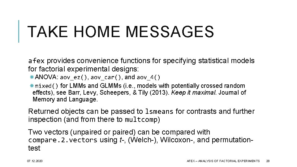 TAKE HOME MESSAGES afex provides convenience functions for specifying statistical models for factorial experimental