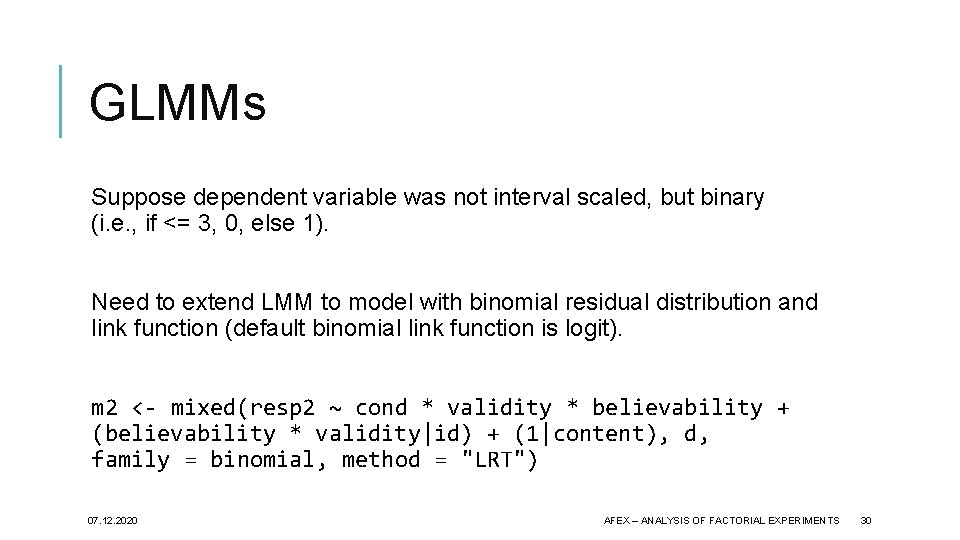 GLMMs Suppose dependent variable was not interval scaled, but binary (i. e. , if
