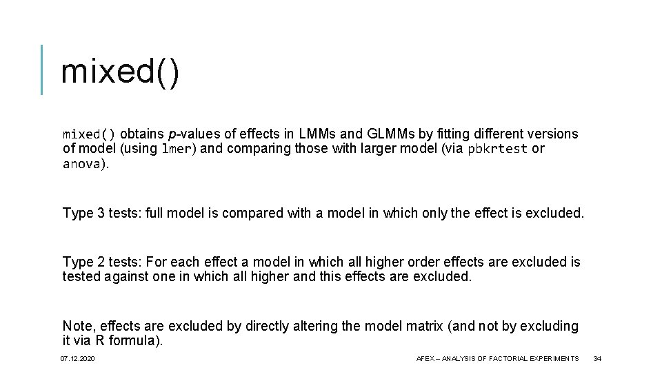 mixed() obtains p-values of effects in LMMs and GLMMs by fitting different versions of