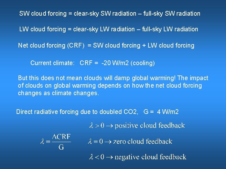 SW cloud forcing = clear-sky SW radiation – full-sky SW radiation LW cloud forcing