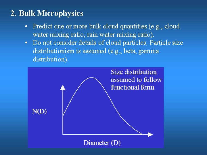 2. Bulk Microphysics • Predict one or more bulk cloud quantities (e. g. ,