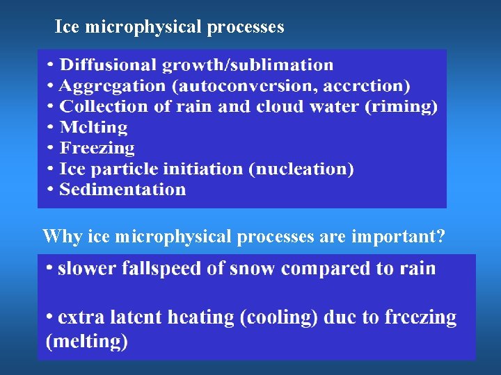Ice microphysical processes Why ice microphysical processes are important? 