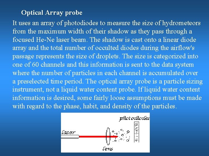 Optical Array probe It uses an array of photodiodes to measure the size of