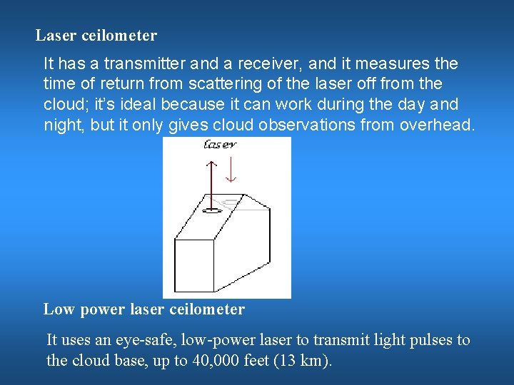 Laser ceilometer It has a transmitter and a receiver, and it measures the time