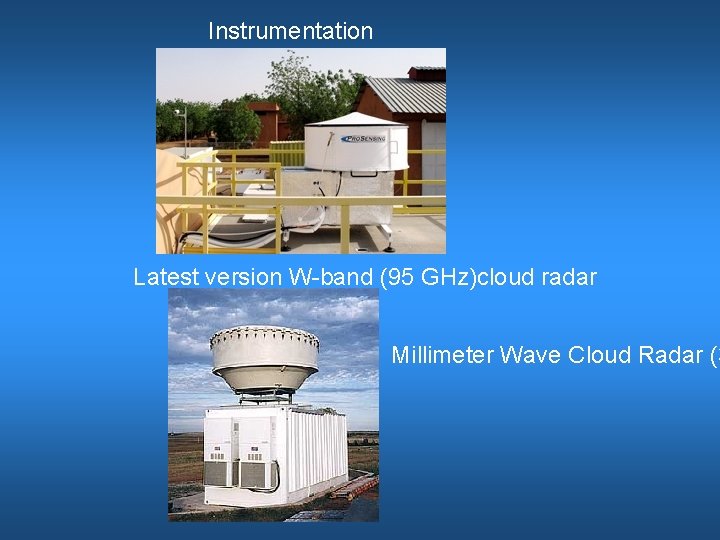 Instrumentation Latest version W-band (95 GHz)cloud radar Millimeter Wave Cloud Radar (3 