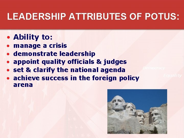 LEADERSHIP ATTRIBUTES OF POTUS: • Ability to: • • • manage a crisis demonstrate