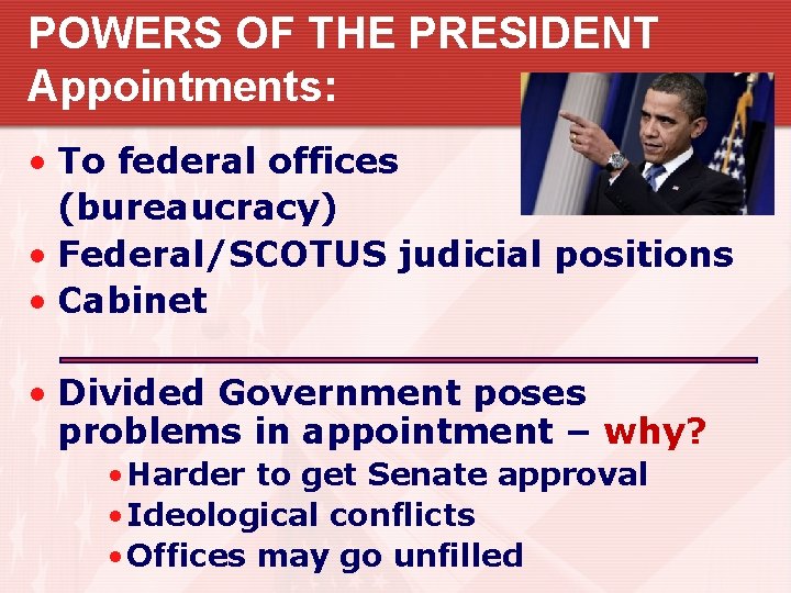 POWERS OF THE PRESIDENT Appointments: • To federal offices (bureaucracy) • Federal/SCOTUS judicial positions