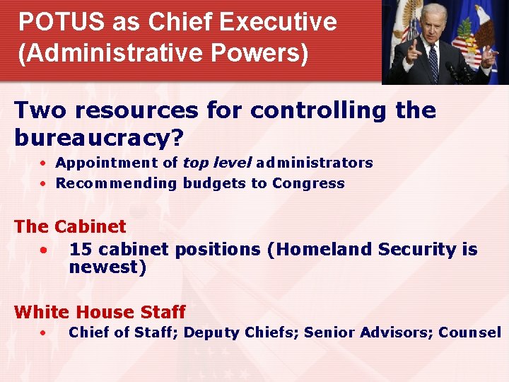 POTUS as Chief Executive (Administrative Powers) Two resources for controlling the bureaucracy? • Appointment