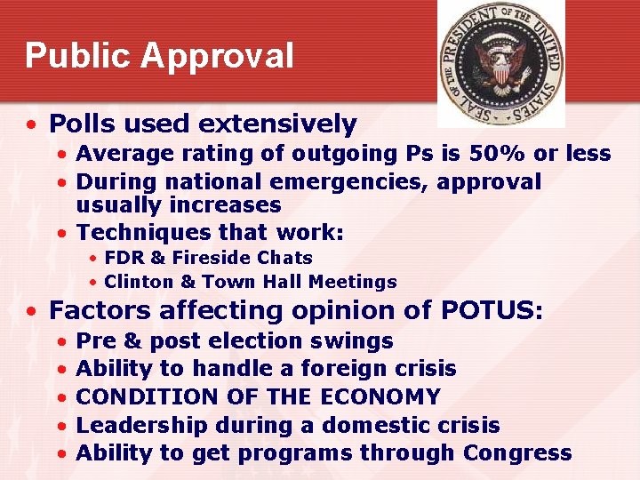 Public Approval • Polls used extensively • Average rating of outgoing Ps is 50%