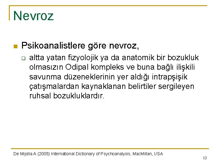 Nevroz n Psikoanalistlere göre nevroz, q altta yatan fizyolojik ya da anatomik bir bozukluk