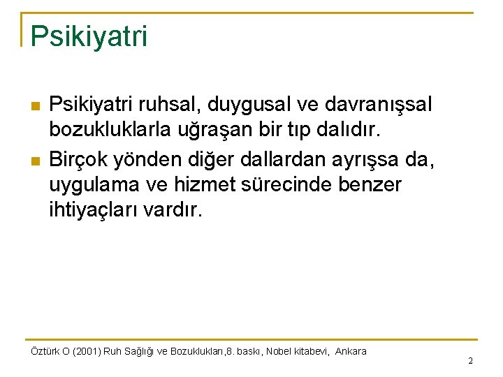 Psikiyatri n n Psikiyatri ruhsal, duygusal ve davranışsal bozukluklarla uğraşan bir tıp dalıdır. Birçok