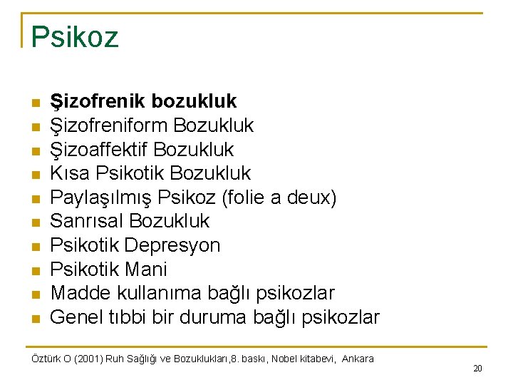 Psikoz n n n n n Şizofrenik bozukluk Şizofreniform Bozukluk Şizoaffektif Bozukluk Kısa Psikotik