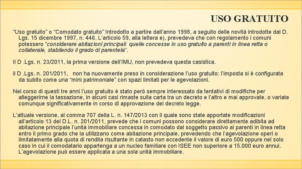 USO GRATUITO “Uso gratuito” o “Comodato gratuito” Introdotto a partire dall’anno 1998, a seguito