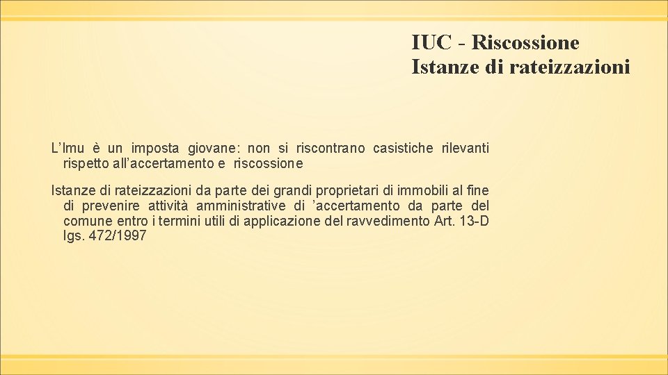 IUC - Riscossione Istanze di rateizzazioni L’Imu è un imposta giovane: non si riscontrano