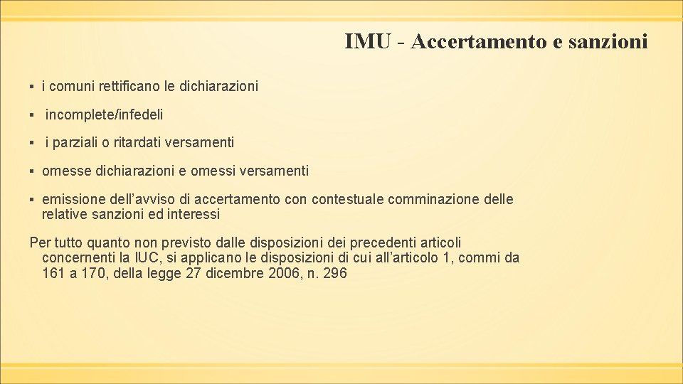 IMU - Accertamento e sanzioni ▪ i comuni rettificano le dichiarazioni ▪ incomplete/infedeli ▪