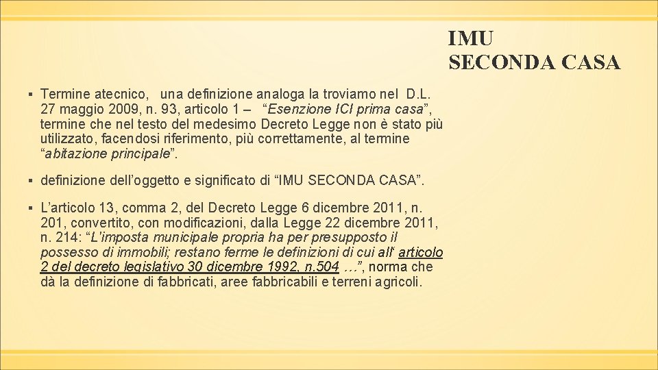 IMU SECONDA CASA ▪ Termine atecnico, una definizione analoga la troviamo nel D. L.