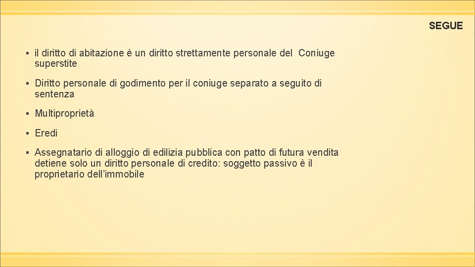 SEGUE ▪ il diritto di abitazione è un diritto strettamente personale del Coniuge superstite