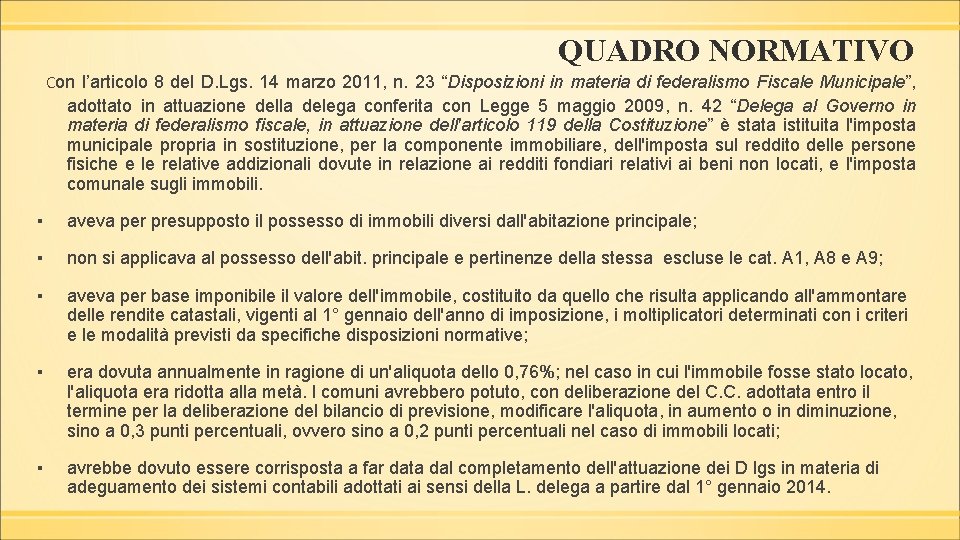 QUADRO NORMATIVO Con l’articolo 8 del D. Lgs. 14 marzo 2011, n. 23 “Disposizioni