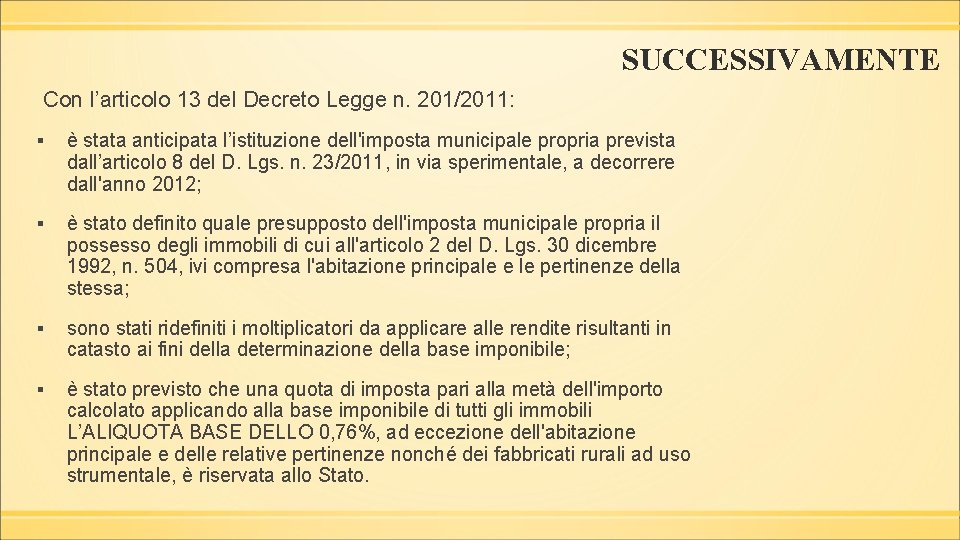 SUCCESSIVAMENTE Con l’articolo 13 del Decreto Legge n. 201/2011: ▪ è stata anticipata l’istituzione