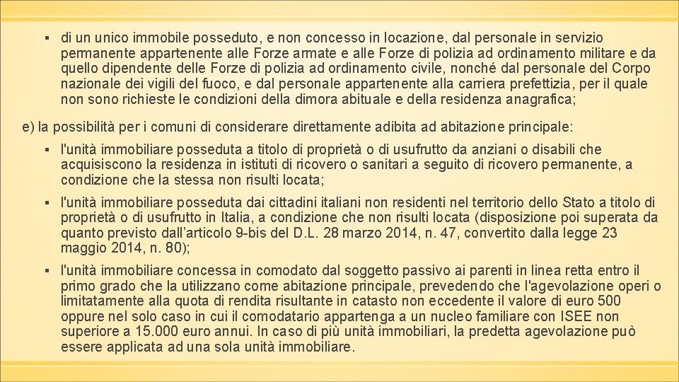 ▪ di un unico immobile posseduto, e non concesso in locazione, dal personale in