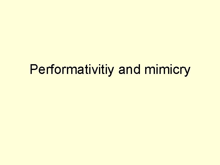 Performativitiy and mimicry 