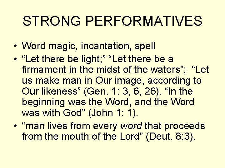 STRONG PERFORMATIVES • Word magic, incantation, spell • “Let there be light; ” “Let