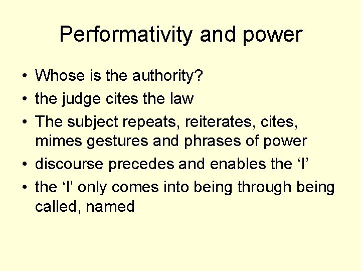 Performativity and power • Whose is the authority? • the judge cites the law