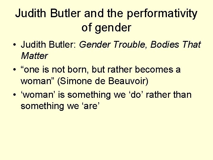 Judith Butler and the performativity of gender • Judith Butler: Gender Trouble, Bodies That