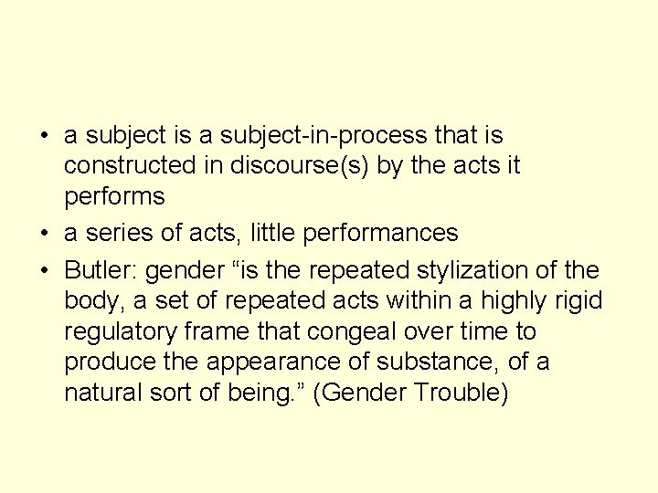  • a subject is a subject-in-process that is constructed in discourse(s) by the