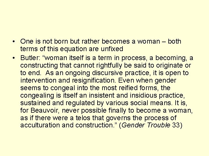  • One is not born but rather becomes a woman – both terms