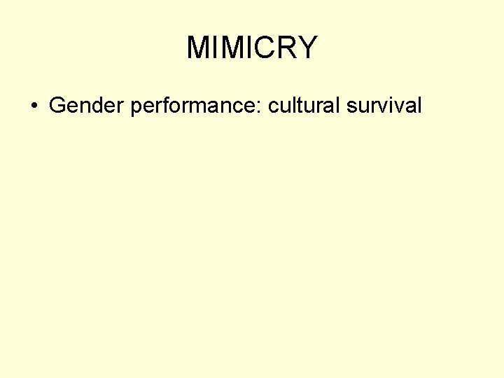 MIMICRY • Gender performance: cultural survival 