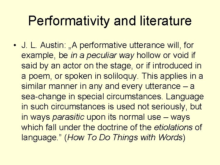 Performativity and literature • J. L. Austin: „A performative utterance will, for example, be