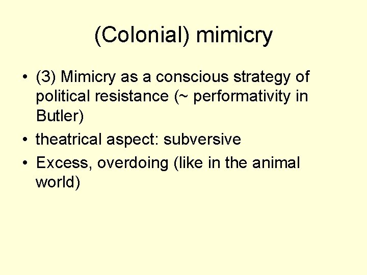 (Colonial) mimicry • (3) Mimicry as a conscious strategy of political resistance (~ performativity