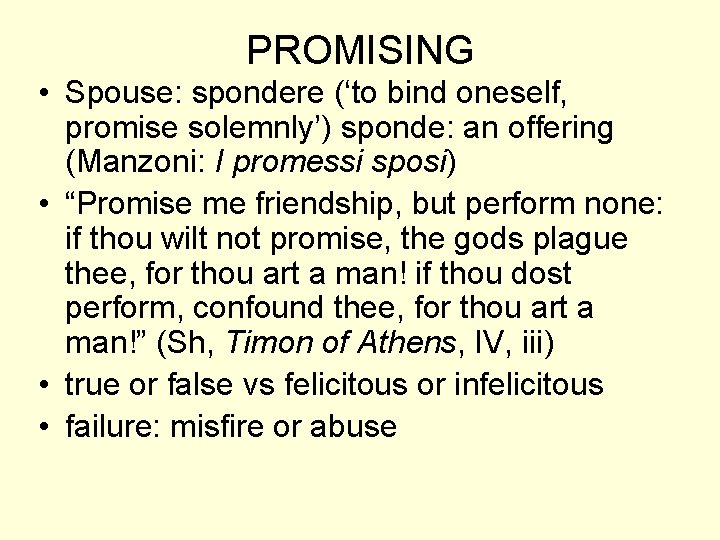 PROMISING • Spouse: spondere (‘to bind oneself, promise solemnly’) sponde: an offering (Manzoni: I