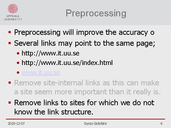 Preprocessing § Preprocessing will improve the accuracy o § Several links may point to